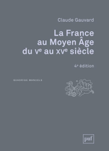 La France au Moyen Age du Ve au XVe siècle. 4e édition - Gauvard Claude