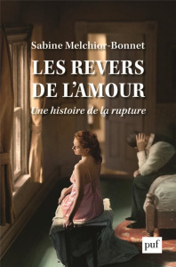 Les revers de l'amour. Une histoire de la rupture - Melchior-Bonnet Sabine