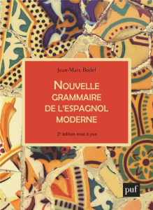 Nouvelle grammaire de l'espagnol moderne. 2e édition - Bedel Jean-Marc