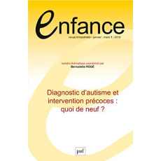 Enfance Volume 71 N° 1, janvier-mars 2019 : Diagnostic d'autisme et intervention précoces : quoi de - Rogé Bernadette
