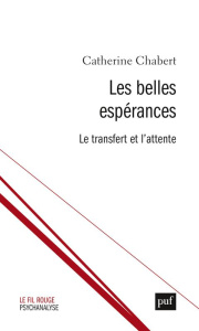 Les belles espérances. Le transfert et l'attente - Chabert Catherine