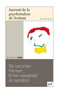 Journal de la psychanalyse de l'enfant Volume 10 N° 1/2020 : Se raconter... Penser... Entre narrativ - Mériot Frédéric