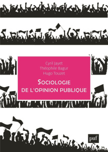 Sociologie de l'opinion publique - Bagur Théophile ; Jayet Cyril ; Touzet Hugo