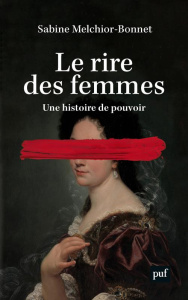 Le rire des femmes. Une histoire de pouvoir - Melchior-Bonnet Sabine