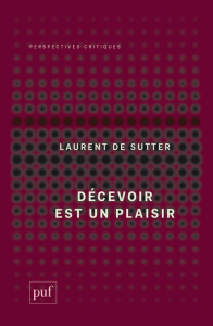 Décevoir est un plaisir - Sutter Laurent de