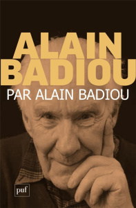 ALAIN BADIOU PAR ALAIN BADIOU - BADIOU ALAIN