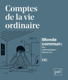 Monde commun : des anthropologues dans la cité N° 6 : Comptes de la vie ordinaire - Hille Marie-Paule ; Lamotte Martin ; Macchi Odile