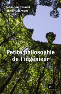 Petite philosophie de l'ingénieur - Guarnieri Franck ; Travadel Sébastien