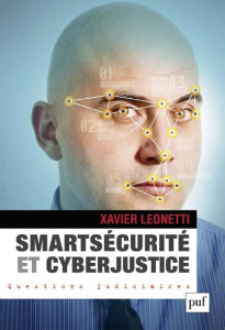 Smartsécurité et cyberjustice - Leonetti Xavier ; Boddington Emilie ; Leurent Oliv