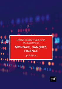 Monnaie, banques, finance. 4e édition - Couppey-Soubeyran Jézabel ; Renault Thomas