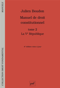 Manuel de droit constitutionnel. Tome 2, La Ve République, 4e édition actualisée - Boudon Julien