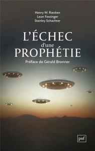 L'échec d'une prophétie. Psychologie sociale d'un groupe de fidèles qui prédisaient la fin du monde, - Festinger Leon ; Riecken Henry ; Schachter Stanley