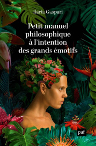 Petit manuel philosophique à l'intention des grands émotifs - Gaspari Ilaria ; Lafore Romane