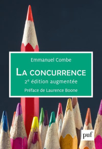 La concurrence. 2e édition revue et augmentée - Combe Emmanuel ; Boone Laurence