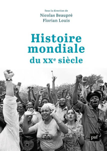 Histoire mondiale du XXe siècle - Beaupré Nicolas ; Louis Florian