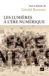 Les Lumières à l'ère numérique - Bronner Gérald