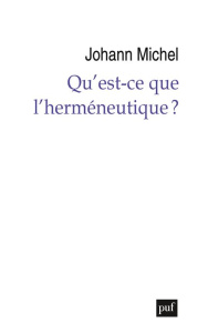Qu'est-ce que l'herméneutique ? - Michel Johann ; Berner Christian