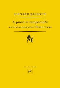A priori et temporalité. Sur les deux présupposés d'Etre et Temps - Barsotti Bernard