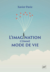 L'imagination comme mode de vie - Pavie Xavier
