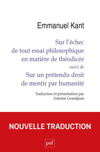 Sur l'échec de tout essai philosophique en matière de théodicée. Suivi de Sur un prétendu droit de m - Kant Emmanuel ; Grandjean Antoine