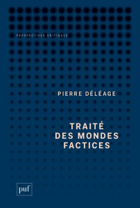 Traité des mondes factices - Déléage Pierre