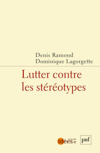 Lutter contre les stéréotypes - Ramond Denis ; Lagorgette Dominique ; Arzoumanov A