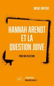 Hannah Arendt et la question juive. Pour une relecture - Dreyfus Michel