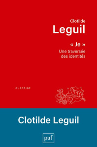 Je. Une traversée des identités - Leguil Clotilde