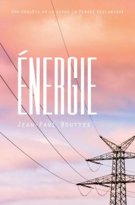 Energie. Une enquête de la revue La Pensée écologique - Bouttes Jean-Paul