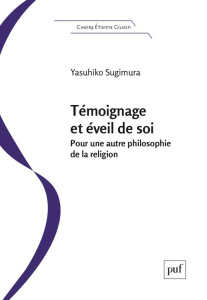 Témoignage et éveil de soi. Pour une autre philosophie de la religion - Sugimura Yasuhiko