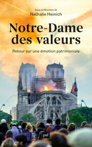 Notre-Dame des valeurs. Retour sur une émotion patrimoniale - Heinich Nathalie