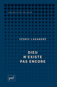 Dieu n'existe pas encore - Lagandré Cédric