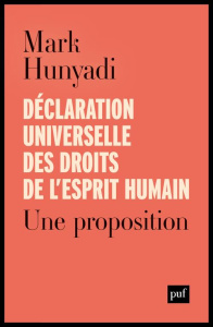 Déclaration universelle des droits de l'esprit humain. Une proposition - Hunyadi Mark