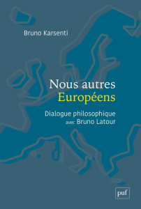 Nous autres Européens. Dialogue philosophique avec Bruno Latour - Karsenti Bruno ; Latour Bruno