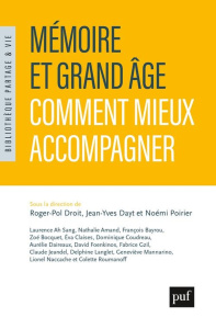 Mémoire et grand âge. Comment mieux accompagner - Droit Roger-Pol ; Dayt Jean-Yves ; Poirier Noémi ;