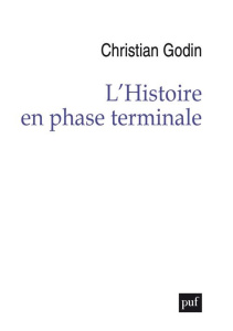 L'Histoire en phase terminale - Godin Christian