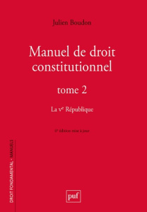Manuel de droit constitutionnel. Tome 2, La Ve République, 6e édition actualisée - Boudon Julien
