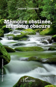 Mémoire obstinée, mémoire obscure - Gamonet Jeanne