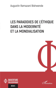 Les paradoxes de l'éthique dans la modernité et la mondialisation - Ramazani Bishwende Augustin