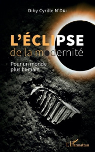 L'éclipse de la modernité. Pour un monde plus humain - N'Dri Cyrille Diby