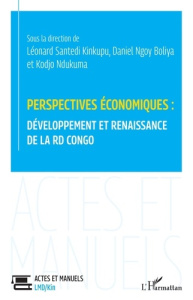 Perspectives économiques : développement et renaissance de la RD Congo - Ndukuma Adjayi kodjo ; Santedi Kinkupu léonard ; N