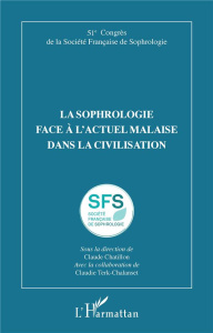 La sophrologie face à l'actuel malaise dans la civilisation. 51e Congrès de la Société Française de - Chatillon Claude ; Terk-Chalenset Claudie