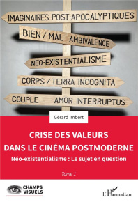 Crise des valeurs dans le cinéma postmoderne. 1 Néo-existentialisme : Le sujet en question - Imbert Gérard