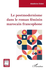 Le postmodernisme dans le roman féminin marocain francophone - Chidmi Abdelkrim