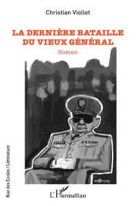 La dernière bataille du vieux général - Viollet Christian