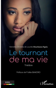 Le tournant de ma vie. Théâtre - Mounkassa-Ngala Henrietty Christella de Lourde