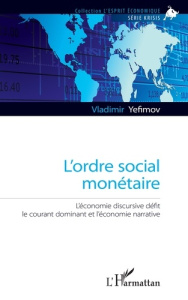 L'ordre social monetaire - l'economie discursive defit le courant dominant et l'economie narrative - Yefimov Vladimir