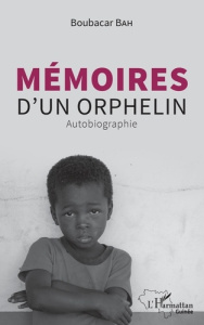 Mémoires d'un orphelin. Autobiographie - Bah Boubacar