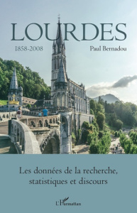 Lourdes 1858-2008. Tome 3, Les données de la recherche, statistiques et discours - Bernadou Paul