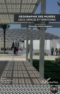 Géographie et Cultures N° 117, printemps 2021 : Géographie des musées. Lieux, espaces et territoires - Molinié-Andlauer Marie-Alix